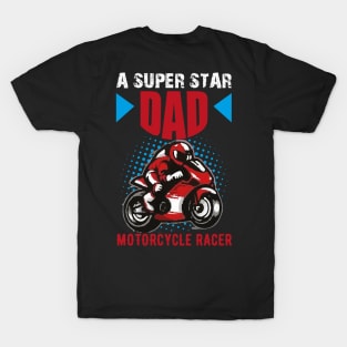 A SUPER STAR DAD MOTORCYCLE RACER T-Shirt